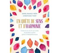 En quête de sens et d'harmonie Anne-France Wéry (Auteur), Christiane Thiry (Auteur)