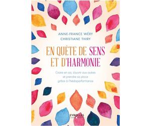 En quête de sens et d'harmonie: Croire en soi, s'ouvrir aux autres et prendre sa place grâce à l'hédoperformance