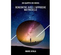 En quête de sens- Rencontre avec l'Approche Matricielle