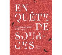 En quête de sources: Dictionnaire critique