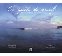 En quête de surf: Chronique d'une saison