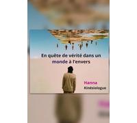 EN QUETE DE VERITE DANS UN MONDE A L'ENVERS: APPRENDRE A GERER SES EMOTIONS EN TOUTES CIRCONSTANCES