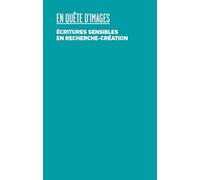 En quête d'images: Ecritures sensibles en recherche-création