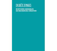 En quête d'images Écritures sensibles en recherche-création - Anne Bationo-Tillon - Presses Du Reel - broché - Essai