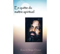 En quête du maître spirituel: Une aventure personnelle et rare sur le chemin spirituel