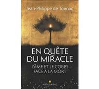 En quête du miracle L'âme et le corps face à la mort - Jean-Philippe De Tonnac - Albin Michel - broché - Témoignage