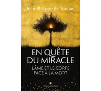 En quête du miracle L’âme et le corps face à la mort - Jean-Philippe De Tonnac - Albin Michel - ebook (ePub) - Témoignage