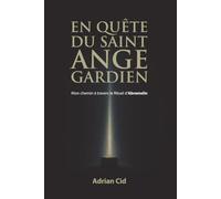 En quête du Saint Ange Gardien: Mon chemin à travers le Rituel d'Abramelin