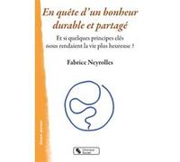 En quête d'un bonheur durable et partagé Fabrice Neyrolles (Auteur)