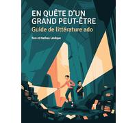 En quête d'un grand peut-être: Guide de littérature ado