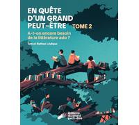 En quête d'un grand peut-être: Tome 2, A-t-on encore besoin de la littérature ado ?
