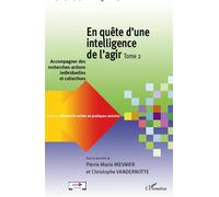 En quête d'une intelligence de l'agir (Tome 2) Accompagner des recherches-actions individuelles et collectives - Pierre-Marie Mesnier - L'harmattan - broché - Etude