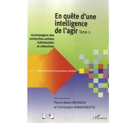 En quête d'une intelligence de l'agir (Tome 2) Accompagner des recherches-actions individuelles et collectives - Pierre-Marie Mesnier - L'harmattan - broché - Etude