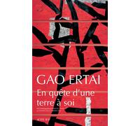 Gao Ertai traduit par Mathilde Nyan Shi Chou et Danielle Wen Lys Chou – En quête d'une terre à soi