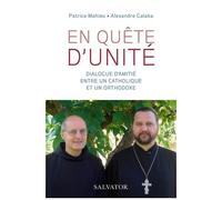 En Quête D'unité - Dialogue D'amitié Entre Un Catholique Et Un Orthodoxe
