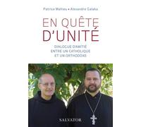 En quête d'unité Dialogue d'amitié entre un catholique et un orthodoxe - Patrice Mahieu - Salvator - broché - Essai