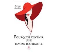 En quoi c'est génial d'être la femme que vous êtes ? - Soraya Ouraoui - Le Lys Bleu - broché - Roman