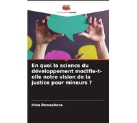 En quoi la science du développement modifie-t-elle notre vision de la justice pour mineurs ?
