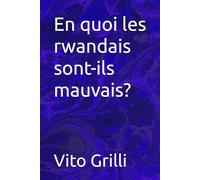En quoi les rwandais sont-ils mauvais?