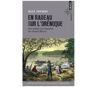 En Radeau Sur L'orénoque - Des Andes Aux Bouches Du Grand Fleuve 1881-1882
