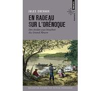 En radeau sur l'Orénoque: Des Andes aux bouches du Grand Fleuve (1881-1882)