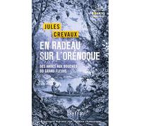 En radeau sur l'Orénoque: Des Andes aux bouches du Grand Fleuve (1881-1882)