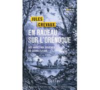 En radeau sur l'Orénoque Des Andes aux bouches du Grand Fleuve (1881-1882) - Jules Crevaux - Points - Poche - Roman