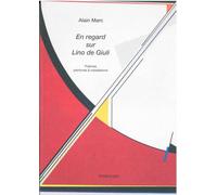 En Regard sur Lino de Giuli Poèmes, peintures et illustrations - Alain Marc - Dumerchez Naoum - broché - Monographie