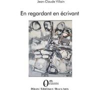 En regardant en écrivant Jean-Claude Villain (Auteur)