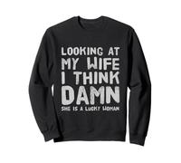 en regardant ma Femme, Bon Sang, C'est Une Femme chanceuse Qui Dit des Paroles drôles Sweatshirt