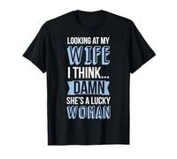 en regardant ma Femme, Je Pense Que C'est Une Femme chanceuse T-Shirt