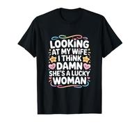 en regardant ma Femme, Je Pense qu'elle a de la Chance T-Shirt Graphique avec Valeur