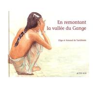 Olga de Turckheim et Arnaud de Turckheim – En remontant la vallée du Gange – Actes Sud