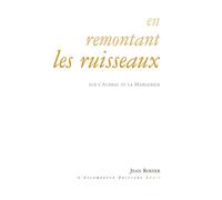 En remontant les ruisseaux: Sur l'Aubrac et la Margeride