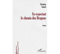 En respectant le chemin des dragons Roman - Christian Gatard - L'harmattan - broché - Roman