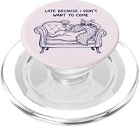 en Retard Parce Que Je ne voulais Pas Venir Lazy Cat PopSockets PopGrip pour MagSafe