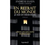 En retrait du monde : je suis un hikikomori Andreas Saada (Auteur)
