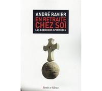 En retraite chez soi les exercices spirituels Ravier a (Auteur)