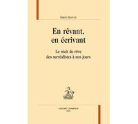 En rêvant, en écrivant: Le récit de rêve des surréalistes à nos jours