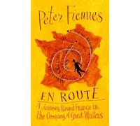 En Route A Journey Round France in the Company of Great Writers - Peter Fiennes - Oneworld Publications - ebook (ePub) - Livre