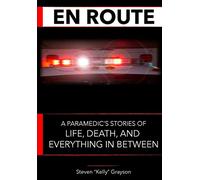 En Route: A Paramedic's Stories of Life, Death and Everything In Between