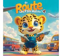 En Route, Les P'tits Malins ! : Le Guide des Bons Comportements en Voyage pour Enfants de 3 à 6 Ans: Le secret d'un voyage réussi !