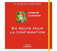 En route pour la confirmation - Le guide du catéchiste - Véronique Thiébaut - Crer Bayard - broché - Essai