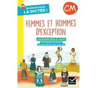 En route pour la dictée ! CM - Femmes et hommes d'exception - Ed. 2022- cahier de l'élève Laurence Chust (Auteur), Maxime Paul (Auteur)