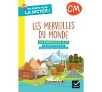 En route pour la dictée ! CM - Les merveilles du monde - Ed. 2022- cahier de l'élève