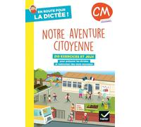 En route pour la dictée ! CM - Notre aventure citoyenne - Ed. 2025 - Cahier élève - Laurence Chust - Hatier - broché - Scolaire / Universitaire