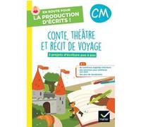 En route pour la production d'écrits CM – Conte, théâtre et récit de voyage – 2023 – Cahier élève