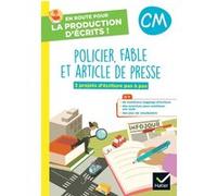 En route pour la production d'écrits CM - Policier, fable et art. de presse - 2023 - Cahier élève