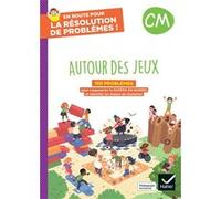 En route pour la résolution de problèmes ! CM - Autour des jeux - Ed. 2024 - Cahier de l'élève Grégory Sieja (Auteur), Tatiana Dezetter (Auteur)
