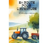 En route pour l'aventure, 50 coloriages de véhicules: 50 images à colorier de véhicules et engins de chantier, convient au tout-petit